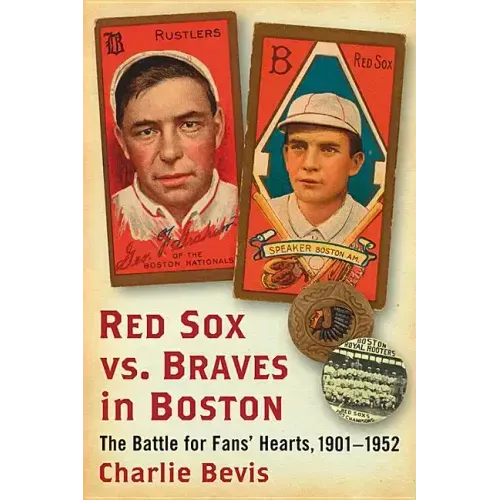 Red Sox vs. Braves in Boston: The Battle for Fans' Hearts, 1901-1952