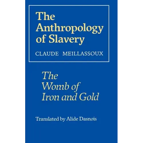 The Anthropology of Slavery: The Womb of Iron and Gold