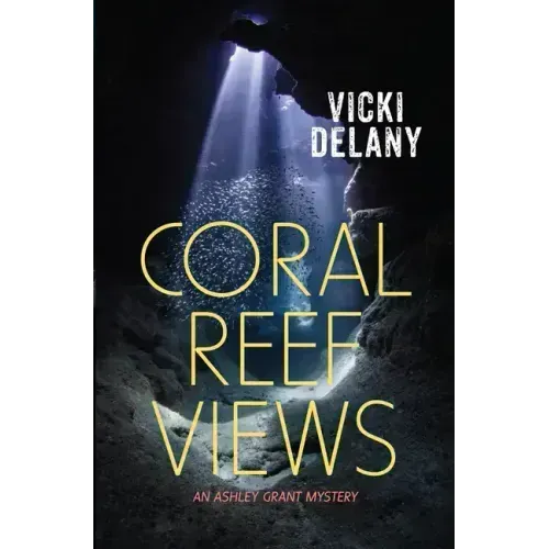 Coral Reef Views: An Ashley Grant Mystery