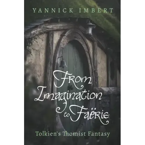 From Imagination to Faërie: Tolkien's Thomist Fantasy