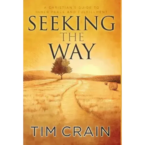 Seeking the Way: A Christian's Guide to Inner Peace and Fulfillment