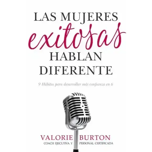 Las Mujeres Exitosas Hablan Diferente: 9 Hábitos Para Desarrollar Más Confianza En Ti
