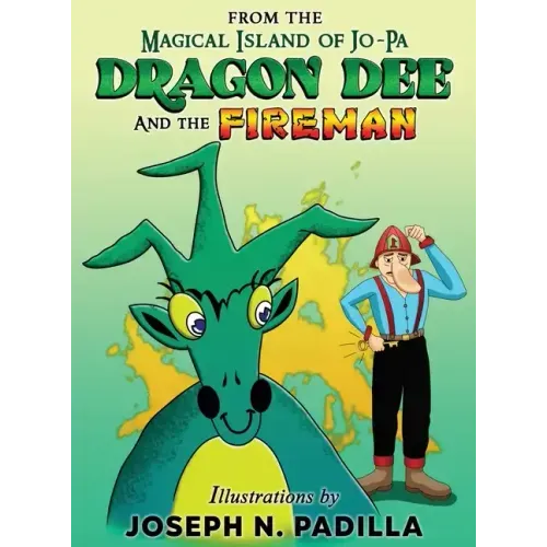 From The Magical Island of Jo-Pa: Dragon Dee and The Fireman: Dragon Dee and The Fireman