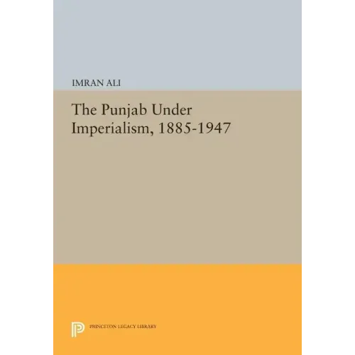 The Punjab Under Imperialism, 1885-1947