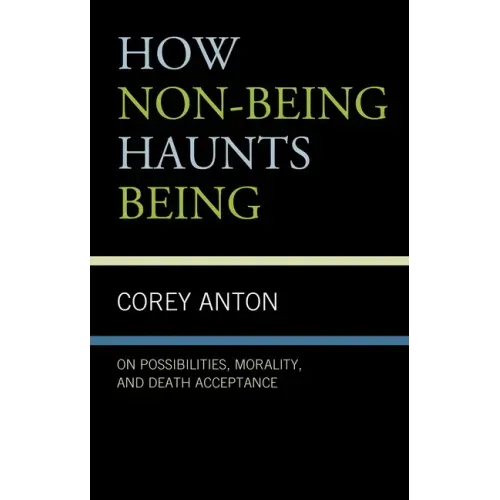 How Non-being Haunts Being: On Possibilities, Morality, and Death Acceptance