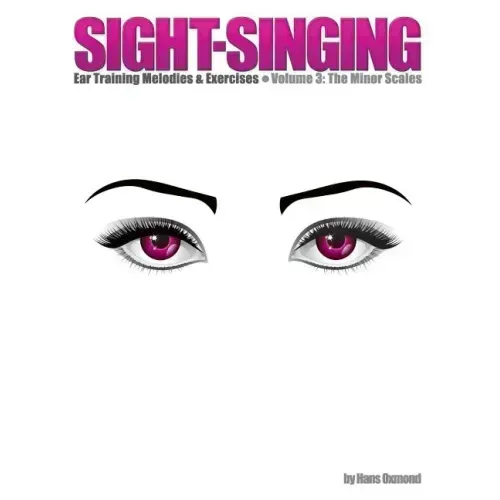 Sight-Singing - Ear Training Melodies & Exercises: Volume 3, The Minor Scales