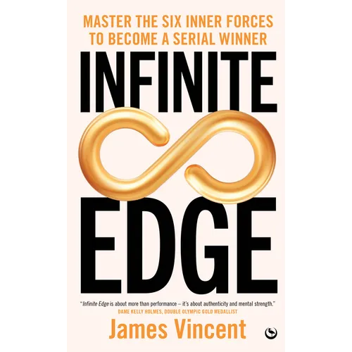 Infinite Edge: Master the Six Inner Forces to Find Your Edge