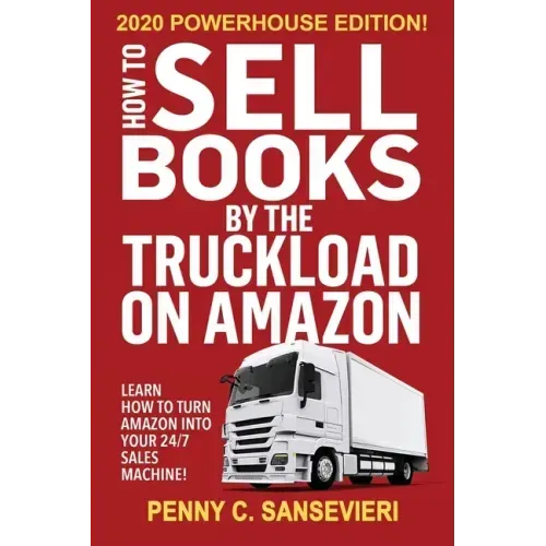 How to Sell Books by the Truckload on Amazon - 2020 Powerhouse Edition: Learn how to turn Amazon into your 24/7 sales machine!