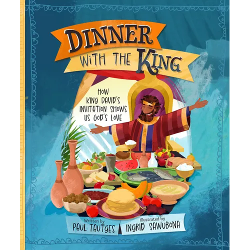 Dinner with the King: How King David's Invitation Shows Us God's Love