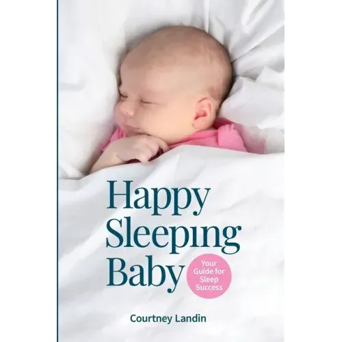 Happy Sleeping Baby - Your Guide for Sleep Success