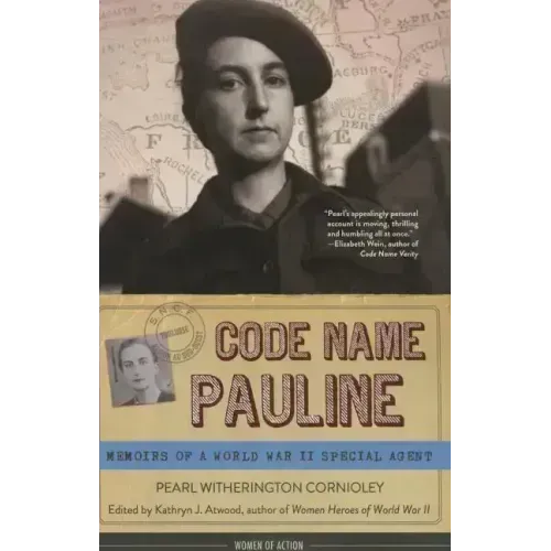 Code Name Pauline: Memoirs of a World War II Special Agent