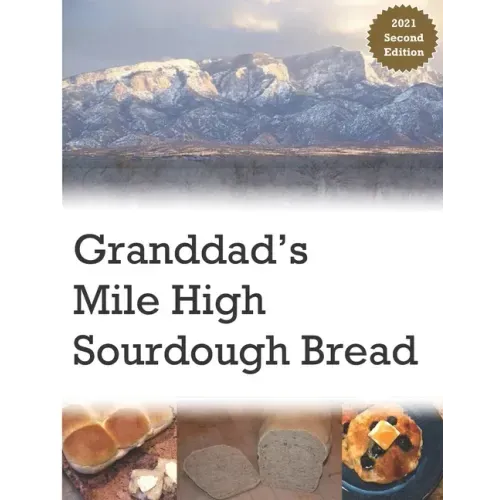 Granddad's Mile High Sourdough Bread: High Altitude Sourdough Recipes