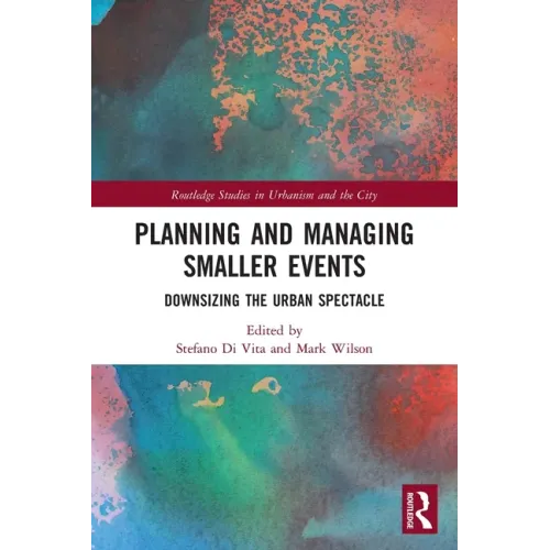 Planning and Managing Smaller Events: Downsizing the Urban Spectacle