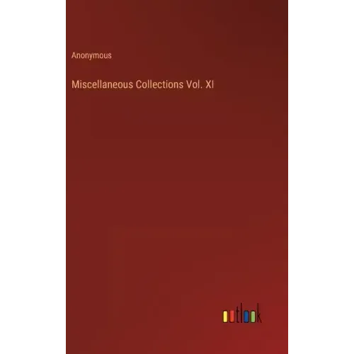 Miscellaneous Collections Vol. XI