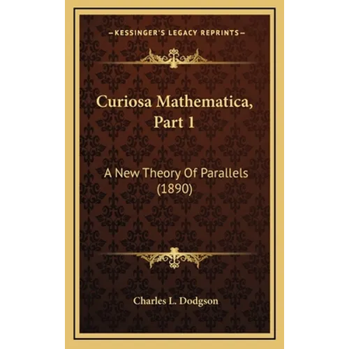 Curiosa Mathematica, Part 1: A New Theory Of Parallels (1890)