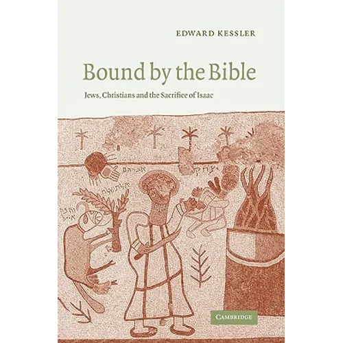 Bound by the Bible: Jews, Christians and the Sacrifice of Isaac