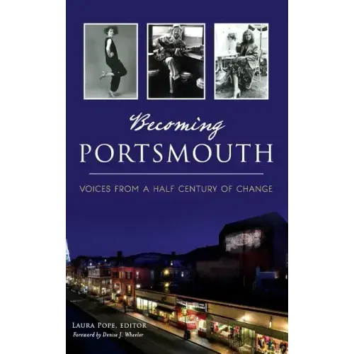 Becoming Portsmouth: Voices from a Half Century of Change