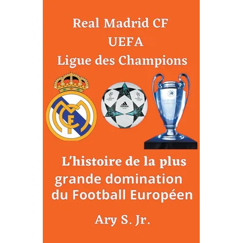 Real Madrid CF UEFA Ligue des Champions- L'histoire de la plus grande domination du Football Européen