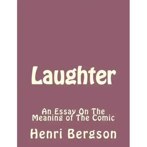 Laughter: An Essay On The Meaning of The Comic