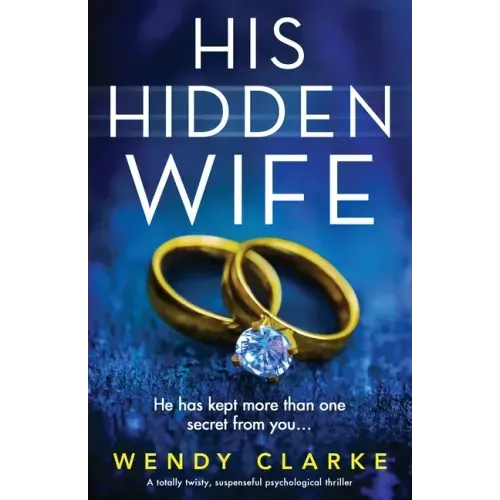 His Hidden Wife: A totally twisty, suspenseful psychological thriller