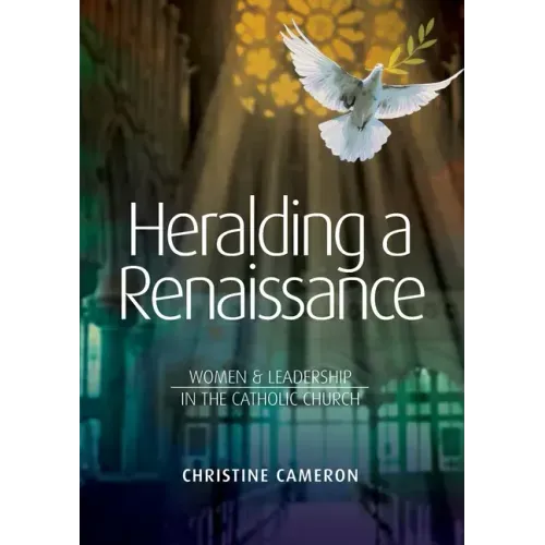 Heralding a Renaissance: Women & Leadership in the Catholic Church
