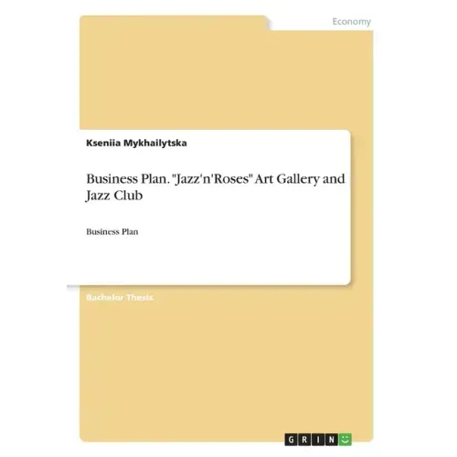 Business Plan. "Jazz'n'Roses" Art Gallery and Jazz Club: Business Plan