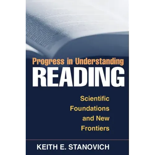 Progress in Understanding Reading: Scientific Foundations and New Frontiers