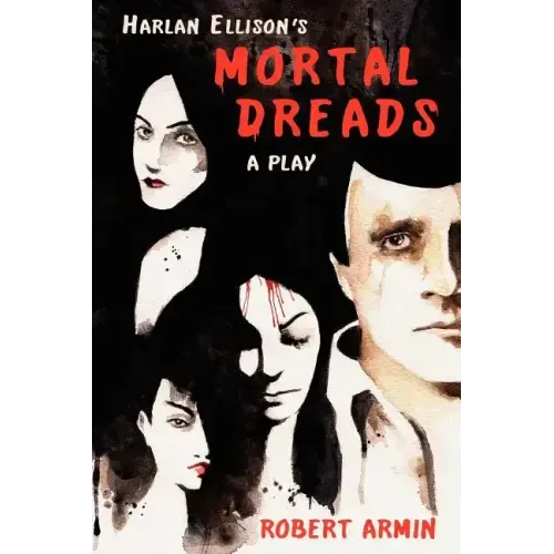 Harlan Ellison's Mortal Dreads: A Play