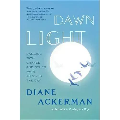 Dawn Light: Dancing with Cranes and Other Ways to Start the Day