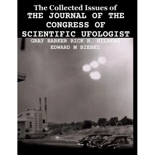 The Collected Issues of THE JOURNAL OF THE CONGRESS OF SCIENTIFIC UFOLOGIST
