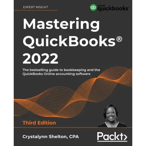 Mastering QuickBooks(R) 2022 - Third Edition: The bestselling guide to bookkeeping and the QuickBooks Online accounting software