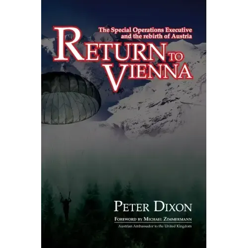 Return to Vienna: The Special Operations Executive and the Rebirth of Austria