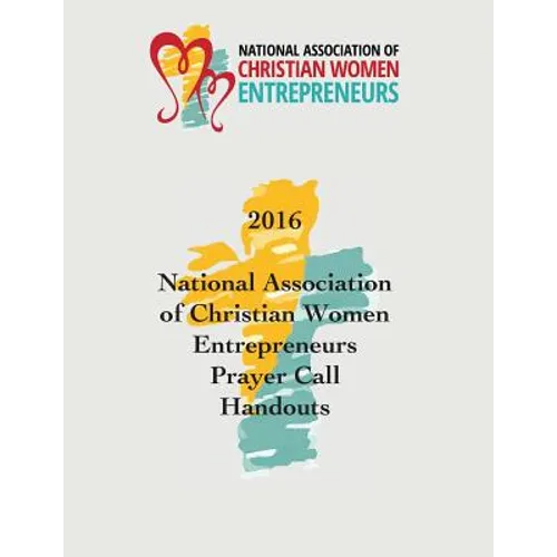 2016 National Association of Christian Women Entrepreneurs Prayer Call Handouts