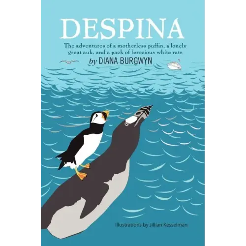 Despina: The Adventures of a Motherless Puffin, a Lonely Great Auk and a Pack of Ferocious White Rats