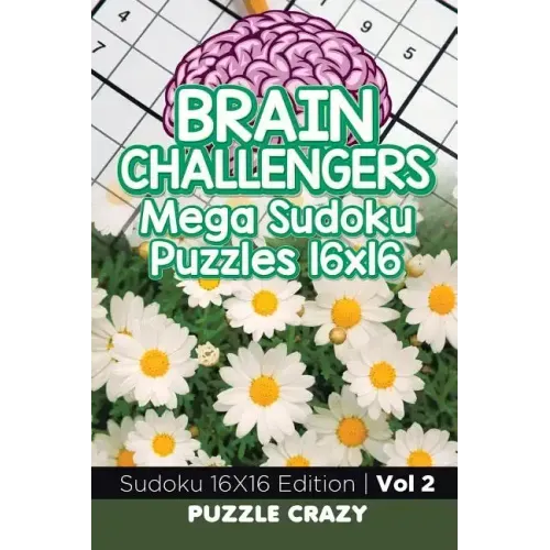 Brain Challengers Mega Sudoku Puzzles 16x16 Vol 2: Sudoku 16X16 Edition