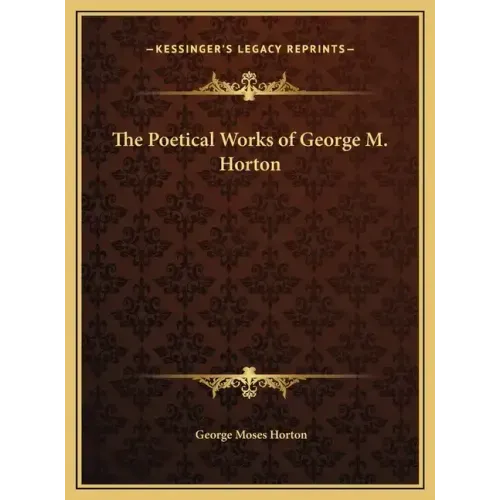 The Poetical Works of George M. Horton