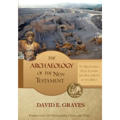 The Archaeology of the New Testament: 75 Discoveries That Support the Reliability of the Bible: B&W