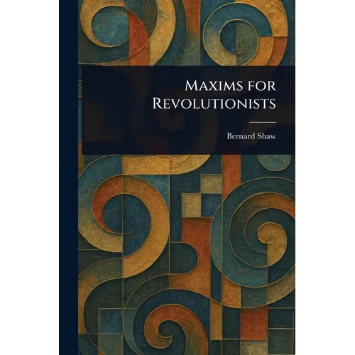 Maxims for Revolutionists