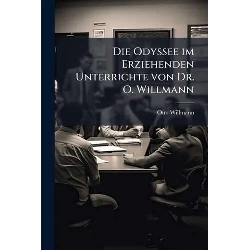 Die Odyssee im Erziehenden Unterrichte von Dr. O. Willmann