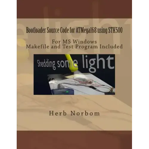 Bootloader Source Code for ATMega168 using STK500 For Microsoft Windows: Including Makefile and Test Program