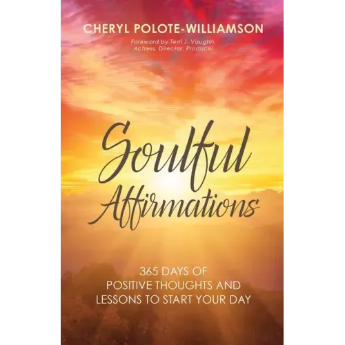 Soulful Affirmations: 365 Days of Positive Thoughts and Lessons to Start Your Day