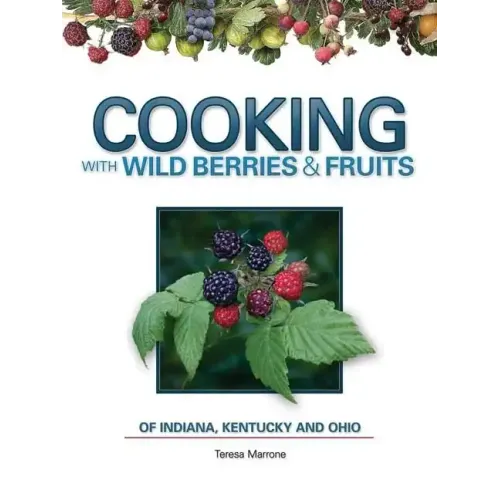 Cooking with Wild Berries & Fruits of Indiana, Kentucky and Ohio