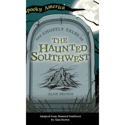 Ghostly Tales of the Haunted Southwest