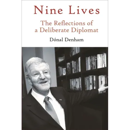 Nine Lives: The Reflections of a Deliberate Diplomat