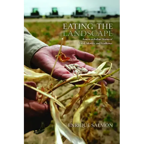 Eating the Landscape: American Indian Stories of Food, Identity, and Resilience