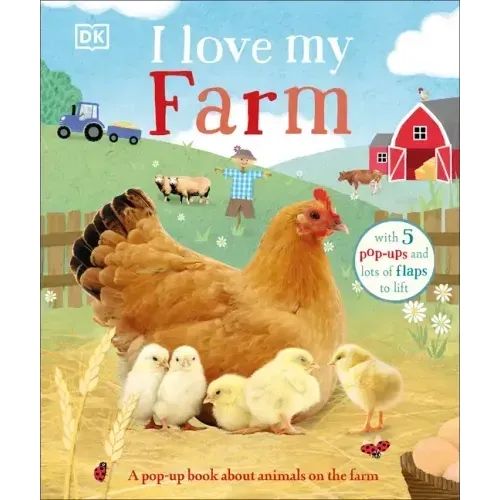 I Love My Farm: A Pop-Up Book about Animals on the Farm