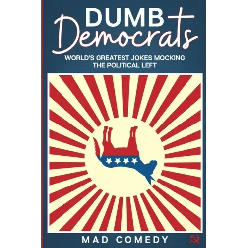 Dumb Democrats: World's Greatest Jokes Mocking the Political Left