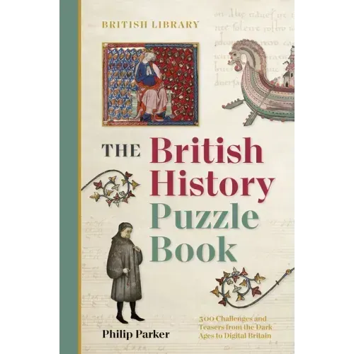 The British History Puzzle Book: From the Dark Ages to Digital Britain in 500 Challenges and Teasers