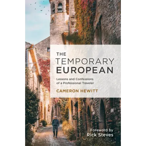 The Temporary European: Lessons and Confessions of a Professional Traveler
