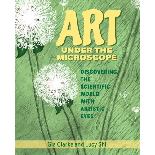 Art Under the Microscope: Discovering the Scientific World with Artistic Eyes